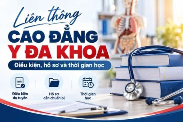 Liên thông Cao đẳng Y đa khoa – điều kiện, hồ sơ và thời gian học.